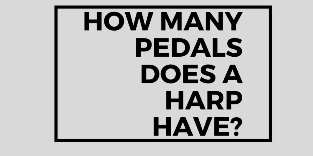 How Many Pedals Does a Harp Have? • Pro Music Vault