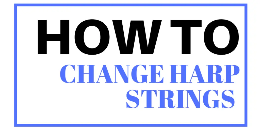 How To Change A Harp String (Step-By-Step Guide) • Pro Music Vault