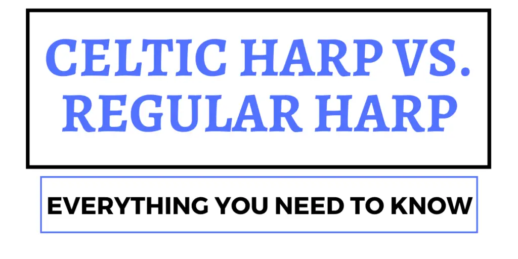 Celtic Harp vs. Regular Harp (What’s The Difference?) • Pro Music Vault