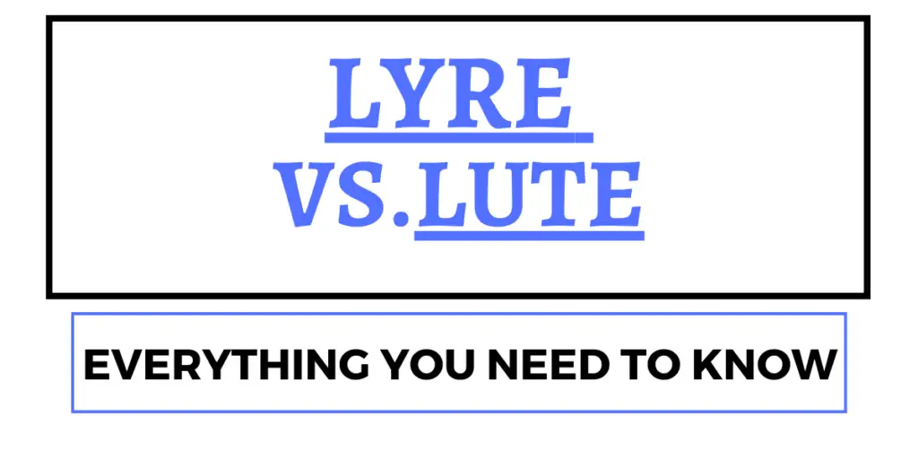 Lyre vs. Lute Everything You Need To Know • Pro Music Vault